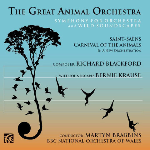 Richard Blackford, Bernie Krause, Martyn Brabbins, The BBC National Orchestra Of Wales - The Great Animal Orchestra