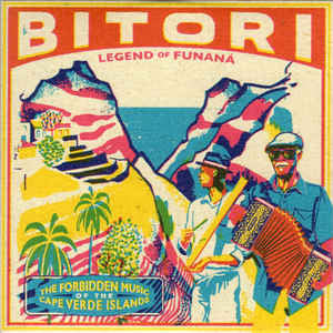 Bitori - Legend Of Funaná - The Forbidden Music of The Cape Verde Islands
