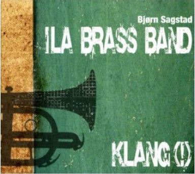 Ila Brass Band, Bjørn Sagstad - Klang(!)