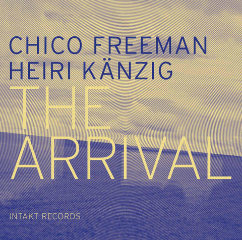 Chico Freeman, Heiri Känzig - The Arrival