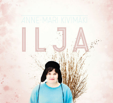 Anne-Mari Kivimäki - Ilja