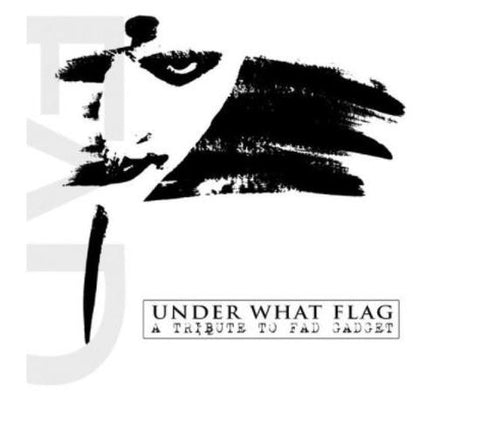 Various - Under What Flag: A Tribute To Fad Gadget