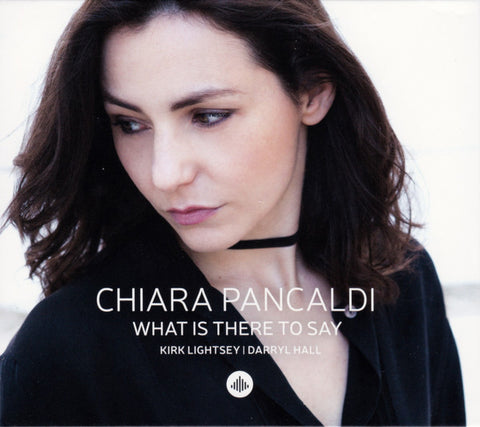 Chiara Pancaldi - What Is There To Say