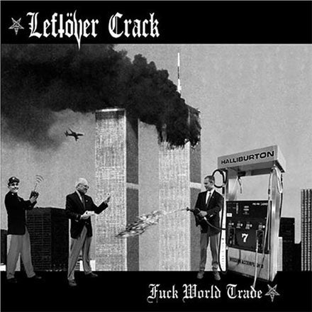Leftöver Crack - Fuck World Trade
