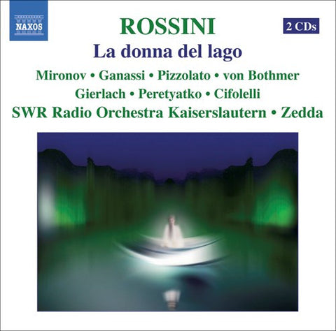 Rossini - Mironov • Ganassi • Pizzolato • von Bothmer • Gierlach • Peretyatko • Cifolelli • SWR Radio Orchestra Kaiserslautern • Zedda - La Donna Del Lago
