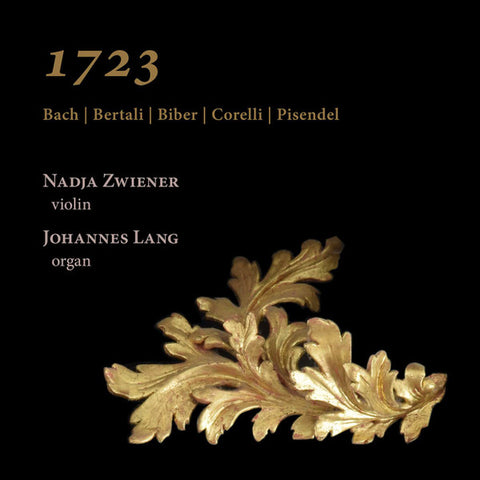 Bach | Bertali | Biber | Corelli | Pisendel, Nadja Zwiener, Johannes Lang - 1723