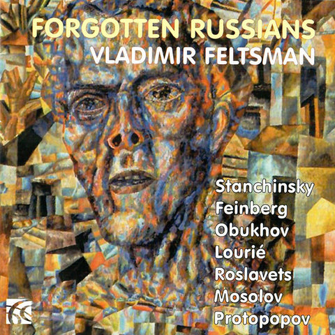 Vladimir Feltsman - Stanchinsky, Feinberg, Obukhov, Lourié, Roslavets, Mosolov, Protopopov - Forgotten Russians
