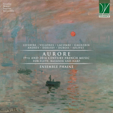 Lefebvre, Vellones, Lacombe, Gagnebin, Andrès, Debussy, Dubois, Jolivet - Ensemble Phainé -  Aurore (19th And 20th Century French Music For Flute, Bassoon And Harp)