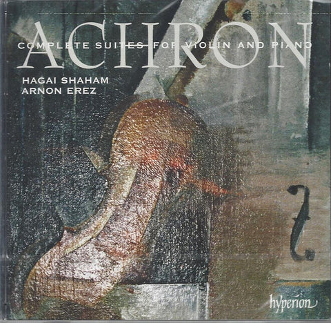 Joseph Achron – Hagai Shaham, Arnon Erez - Complete Suites For Violin And Piano