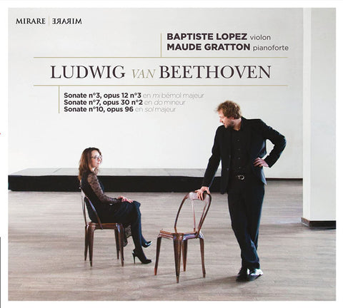 Ludwig van Beethoven - Baptiste Lopez, Maude Gratton - Sonate Nº3, Opus 12 Nº3 - Sonate Nº7, Opus 30 Nº2 - Sonate Nº10, Opus 96