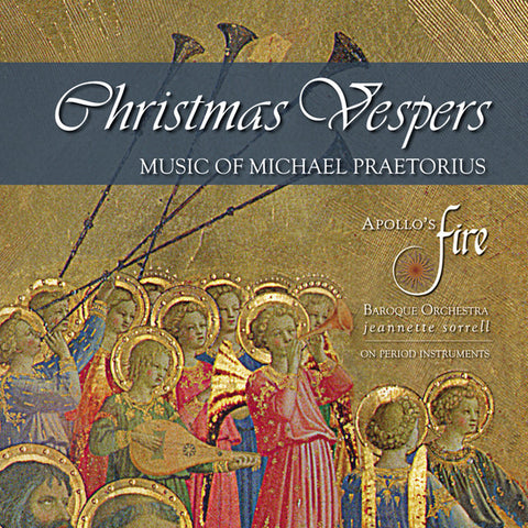Apollo's Fire Baroque Orchestra, Jeannette Sorrell, Michael Praetorius - Christmas Vespers: Music Of Michael Praetorius