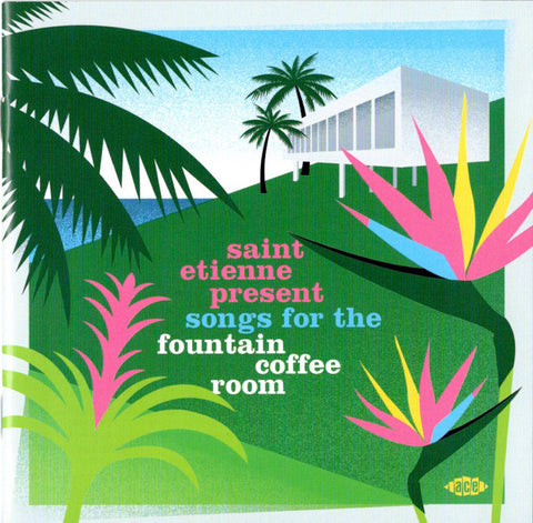 Saint Etienne - Songs For The Fountain Coffee Room