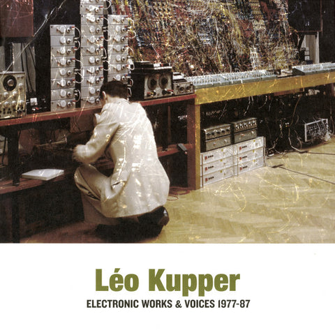 Léo Kupper - Electronic Works & Voices 1977-87