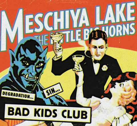 Meschiya Lake And The Little Big Horns - Bad Kids Club