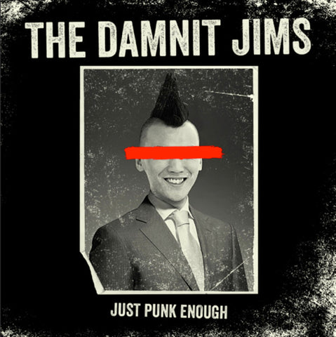 The Damnit Jims, - Just Punk Enough