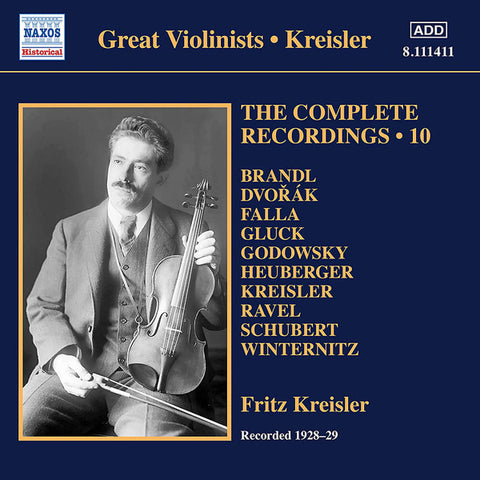 Brandl, Dvořák, Gluck, Godowsky, Ravel, Schubert, Winternitz, Kreisler - Kreisler, The Complete Recordings • 10