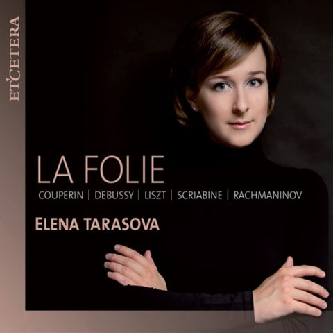 Couperin, Debussy, Liszt, Scriabine, Racmaninov, Elena Tarasova - La Folie