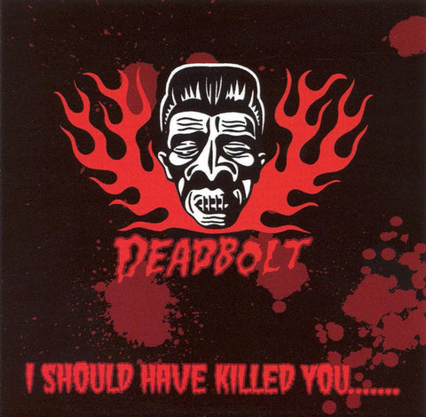 Deadbolt - I Should Have Killed You