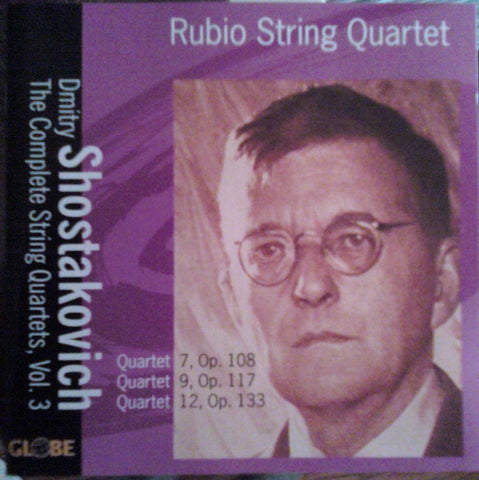 Dmitry Shostakovich - Rubio String Quartet - The Complete String Quartets, Vol. 3 (Quartet 7, Op. 108 / Quartet 9, Op. 117 / Quartet 12, Op. 133)