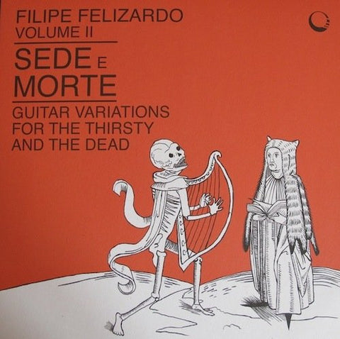 Filipe Felizardo - Volume II - Sede E Morte - Guitar Variations For The Thirsty And The Dead