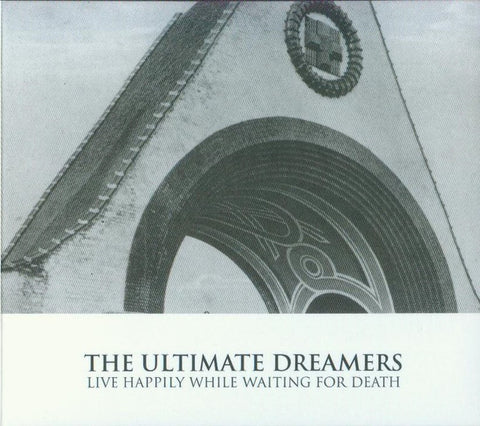 The Ultimate Dreamers - Live Happily While Waiting For Death