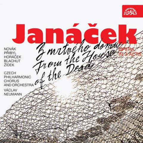 Czech Philharmonic Orchestra, Czech Philharmonic Chorus, Josef Veselka, Václav Neumann - Leoš Janáček ● From The House Of The Dead