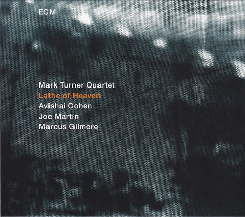 Mark Turner Quartet, - Lathe Of Heaven