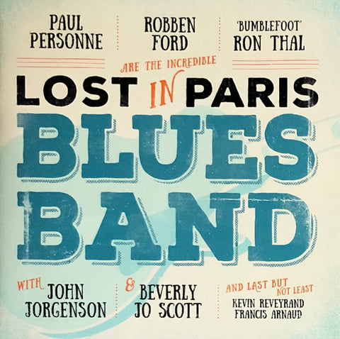 Paul Personne, Robben Ford, 'Bumblefoot' Ron Thal With John Jorgenson & Beverly Jo Scott And Last But Not Least Kevin Reveyrand, Francis Arnaud - Lost In Paris Blues Band
