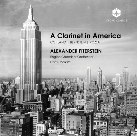 Alexander Fiterstein, English Chamber Orchestra, Chris Hopkins - Copland / Bernstein / Rózsa - A Clarinet in America