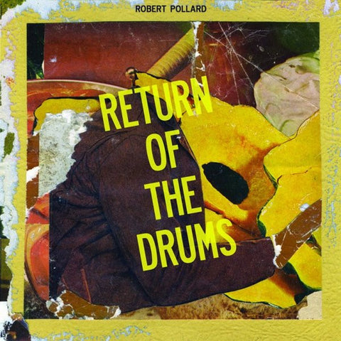 Robert Pollard, - Return Of The Drums
