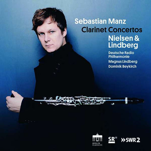 Sebastian Manz, Nielsen & Lindberg, Deutsche Radio Philharmonie, Dominik Beykirch - Clarinet Concertos