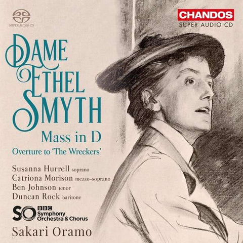 Dame Ethel Smyth, Susanna Hurrell, Catriona Morison, Ben Johnson, Duncan Rock, BBC Symphony Orchestra & Chorus, Sakari Oramo - Mass In D; Overture To 'The Wreckers'