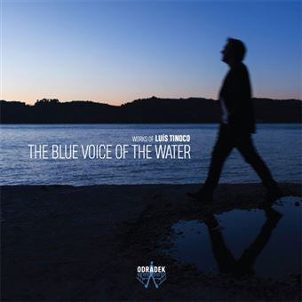 Luís Tinoco, Composer Gulbenkian Orchestra, Orquestra Sinfónica Portuguesa, Seattle Symphony Orchestra, Orquestra Sinfónica do Porto Casa da Música - The Blue Voice Of The Water
