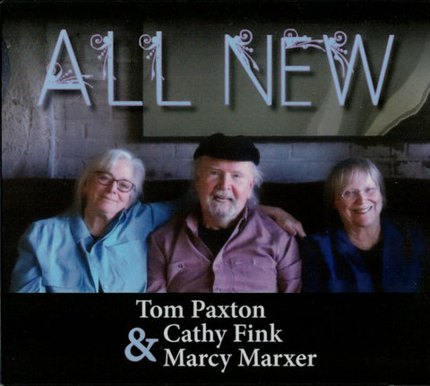 Tom Paxton, Cathy Fink & Marcy Marxer - All New