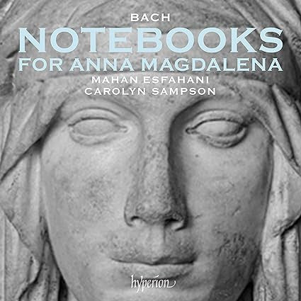 Bach - Mahan Esfahani, Carolyn Sampson - Notebooks For Anna Magdalena