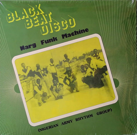 Narg Funk Machine (Nigerian Army Rhythm Group) - Black Beat Disco