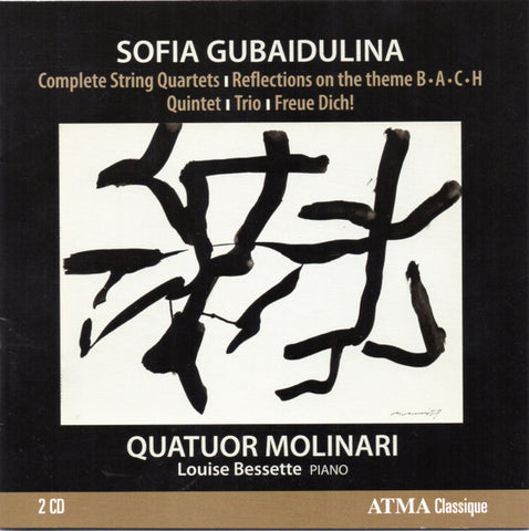 Sofia Gubaidulina, Quatuor Molinari, Louise Bessette - Complete String Quartets, Reflections On The Theme B-A-C-H, Quintet, Trio, Freue Dich!
