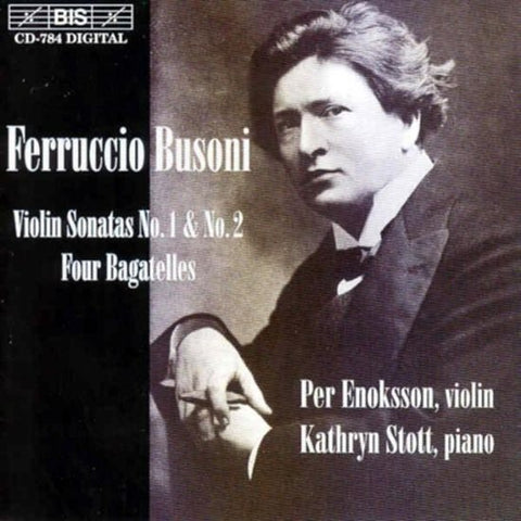 Ferruccio Busoni, Per Enoksson, Kathryn Stott - Violin Sonatas No. 1 & No. 2, Four Bagatelles