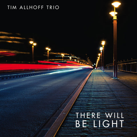 Tim Allhoff Trio - There Will Be Light