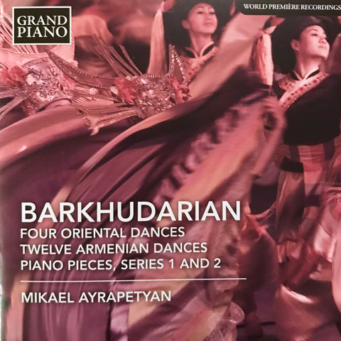Barkhudarian – Mikael Ayrapetyan - Four Oriental Dances / Twelve Armenian Dances / Piano Pieces, Series 1 And 2