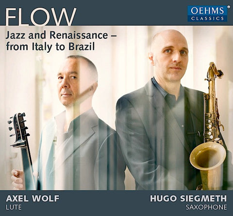 Axel Wolf, Hugo Siegmeth - Flow - Jazz and Renaissance - From Italy To Brazil