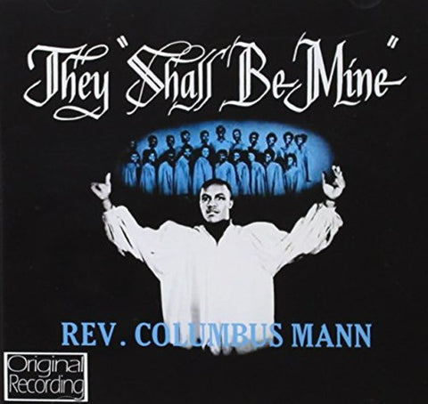 Rev. Columbus Mann - They Shall Be Mine