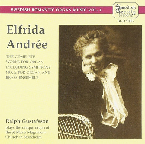 Elfrida Andrée, Ralph Gustafsson - The Complete Works For Organ Including Symphony No. 2 For Organ And Brass Ensemble