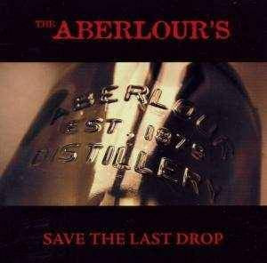 The Aberlour's - Save The Last Drop