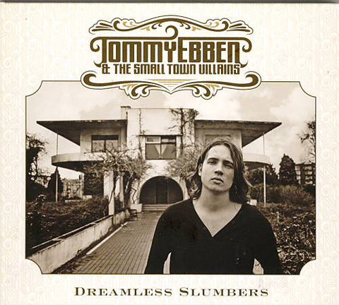 Tommy Ebben And The Small Town Villains - Dreamless Slumbers