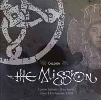 The Mission, - Children - London Shepherd's Bush Empire Friday 29th February 2008