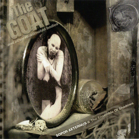 Sopor Aeternus & The Ensemble Of Shadows - The Goat... And Other Re-Animated Bodies
