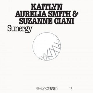 Kaitlyn Aurelia Smith & Suzanne Ciani - Sunergy