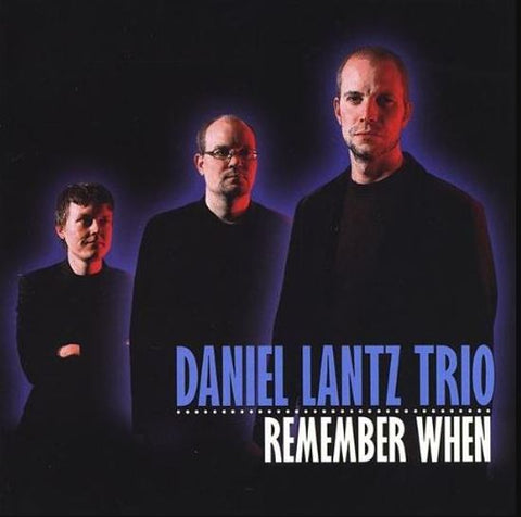 Daniel Lantz Trio - Remember When