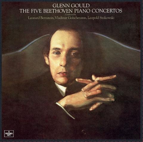 Glenn Gould, Leonard Bernstein, Vladimir Golschmann, Leopold Stokowski - The Five Beethoven Piano Concertos